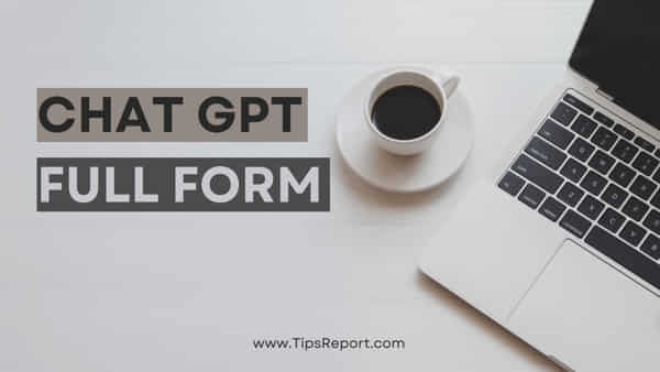 chat-gpt-full-form-tipsreport